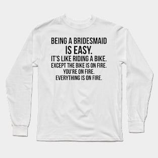 being a bridesmaid Long Sleeve T-Shirt